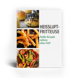 Kochwerk Buch für die Heißluft-Fritteuse mit Rezepten für fettarmes Kochen und frische Ideen für die moderne Küche.