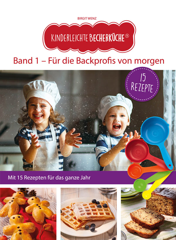 Kinderleichte Becherküche Set inkl. Messbecher-Set - Band 1 - Zwei Kinder backen begeistert mit Messbechern und Rezepten für Backprofis von morgen.